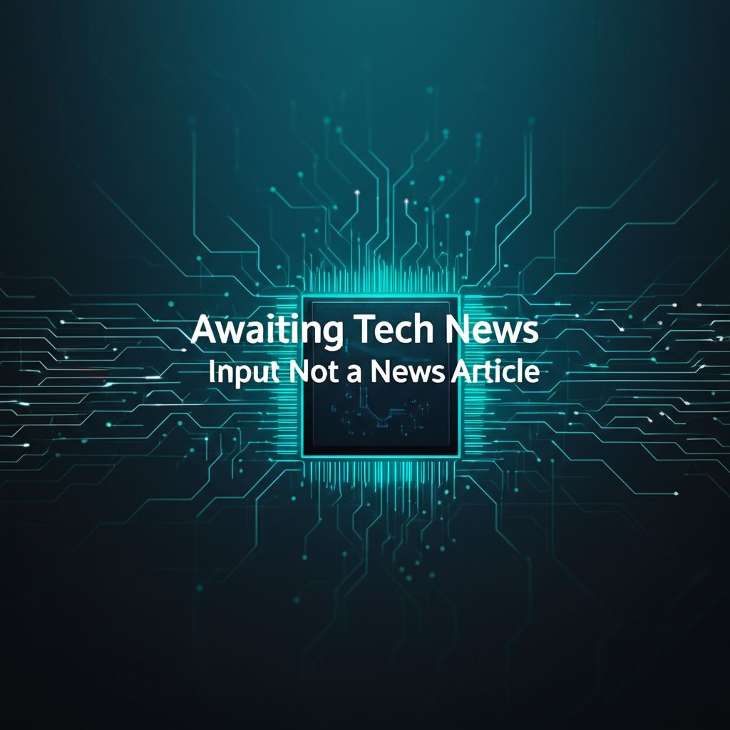 Awaiting Tech News: Input Not a News Article