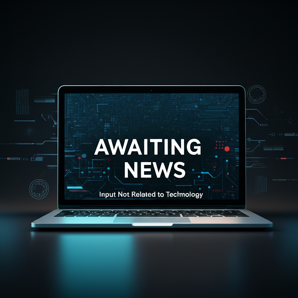 Awaiting Tech News: Input Not Related to Technology